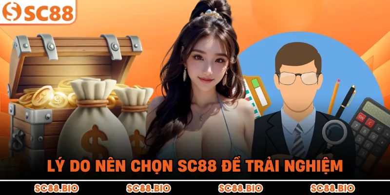 Lý do nên chọn SC88 để trải nghiệm