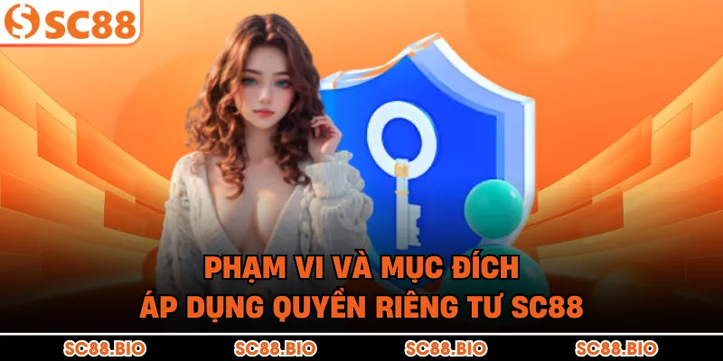 Phạm vi và mục đích áp dụng quyền riêng tư SC88